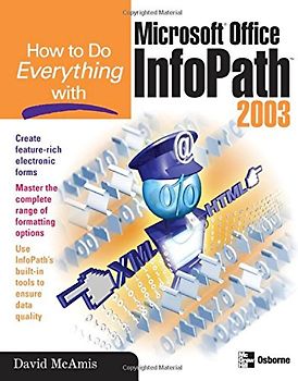 How To Do Everything with Microsoft Office InfoPath 2003