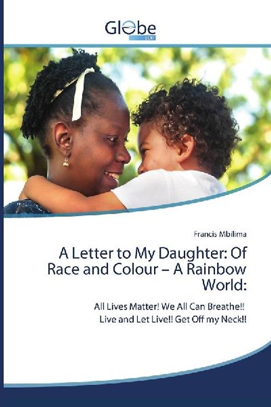 A Letter to My Daughter: Of Race and Colour - A Rainbow World: