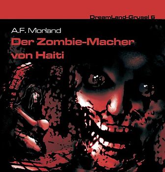 Dreamland Grusel 06 - Der Zombie-Macher von Haiti