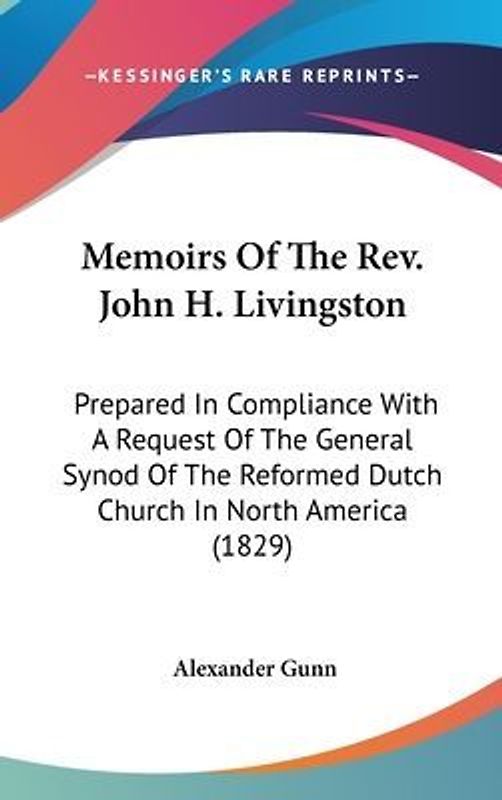 Memoirs Of The Rev. John H. Livingston