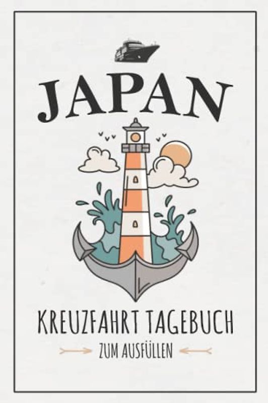 Kreuzfahrt Japan Tagebuch: Kreuzfahrttagebuch zum Ausfüllen / Japan Kreuzfahrt Geschenk / Kreuzfahrtschiff Urlaub / Schiffsreise Souvenir / Kreuzfahrten Logbuch zum Selberschreiben