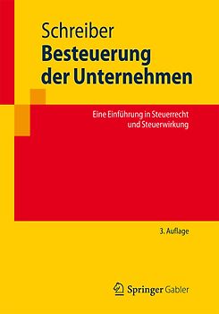 Besteuerung der Unternehmen. Eine Einführung in Steuerrecht und Steuerwirkung