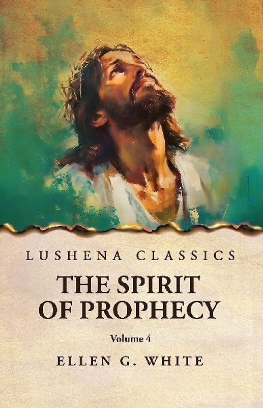 The Spirit of Prophecy Vol 4