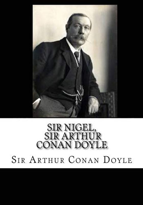 Sir Nigel, Sir Arthur Conan Doyle