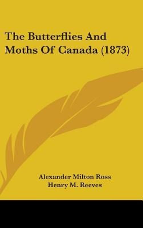 The Butterflies And Moths Of Canada (1873)