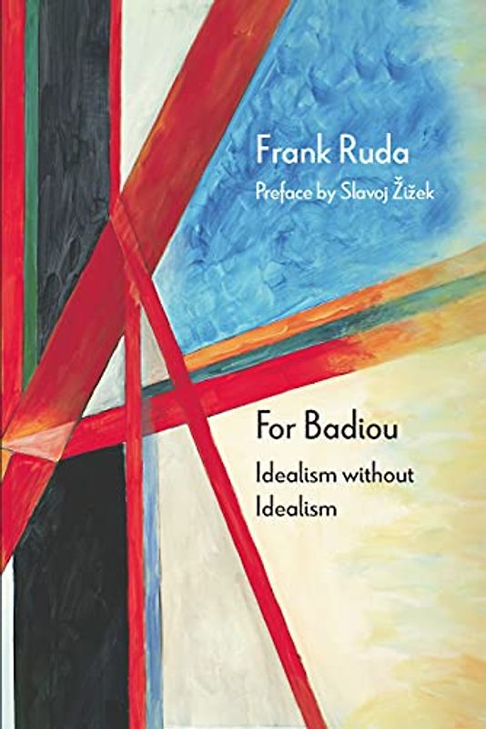 For Badiou: Idealism Without Idealism (Diaeresis)