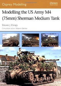 Modelling the US Army M4 (75mm) Sherman Medium Tank (Osprey Modelling) - Steven Zaloga