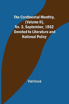 The Continental Monthly, (Volume II), No. 3, September, 1862; Devoted to Literature and National Policy.
