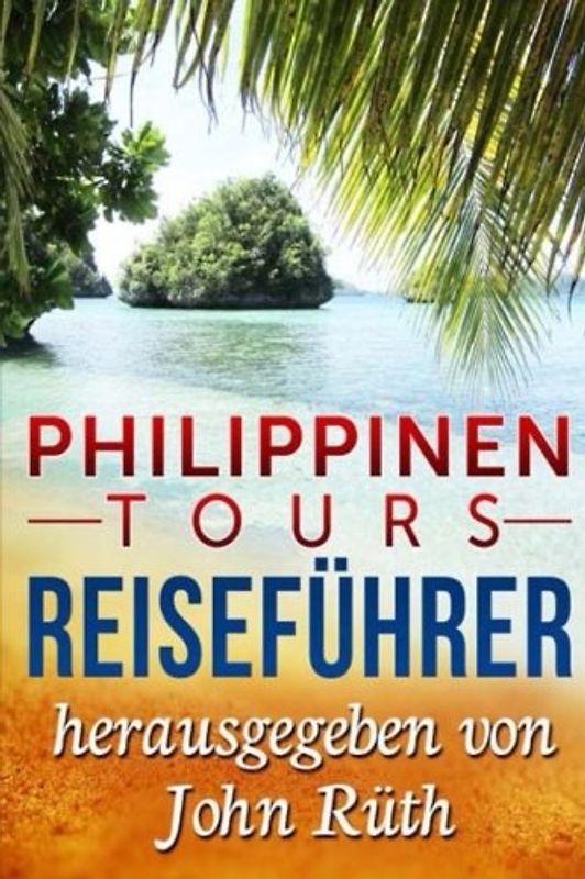 Philippinen Tours - Reiseführer - John S. Rüth [Taschenbuch]