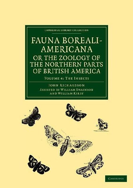 Fauna Boreali-Americana; Or, the Zoology of the Northern Parts of British America