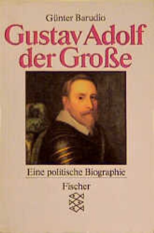 Gustav Adolf - der Grosse. Eine politische Biographie