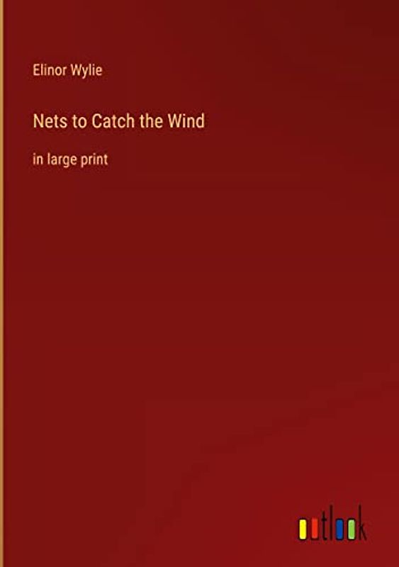 Nets to Catch the Wind: in large print