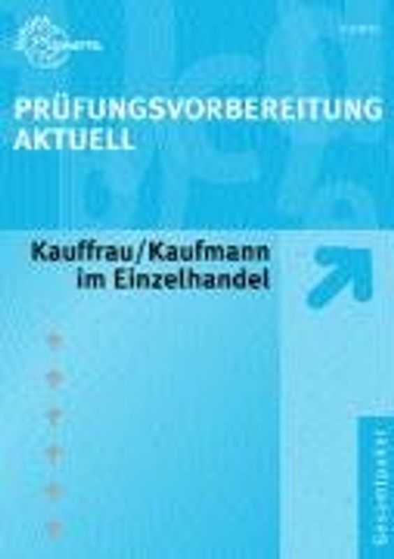 Prüfungsvorbereitung Aktuell Kauffrau/Kaufmann im Einzelhandel