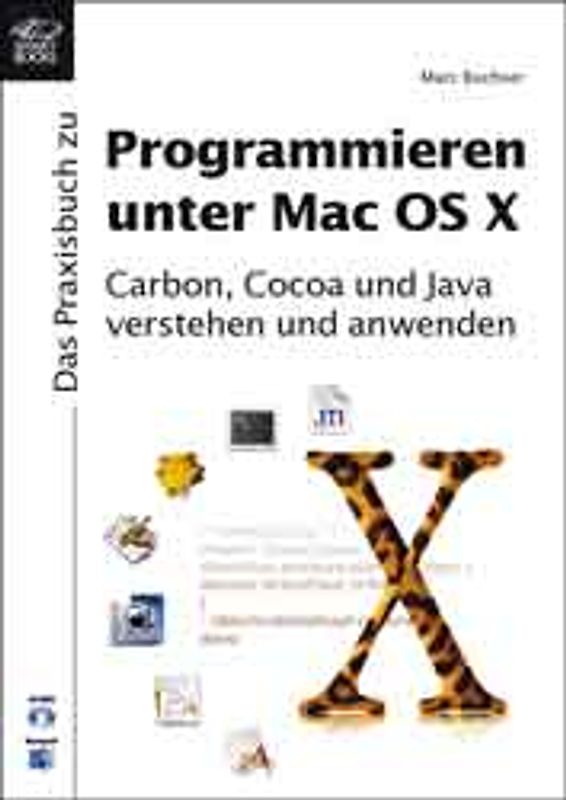 Das Praxisbuch zum Programmieren unter Mac OS X