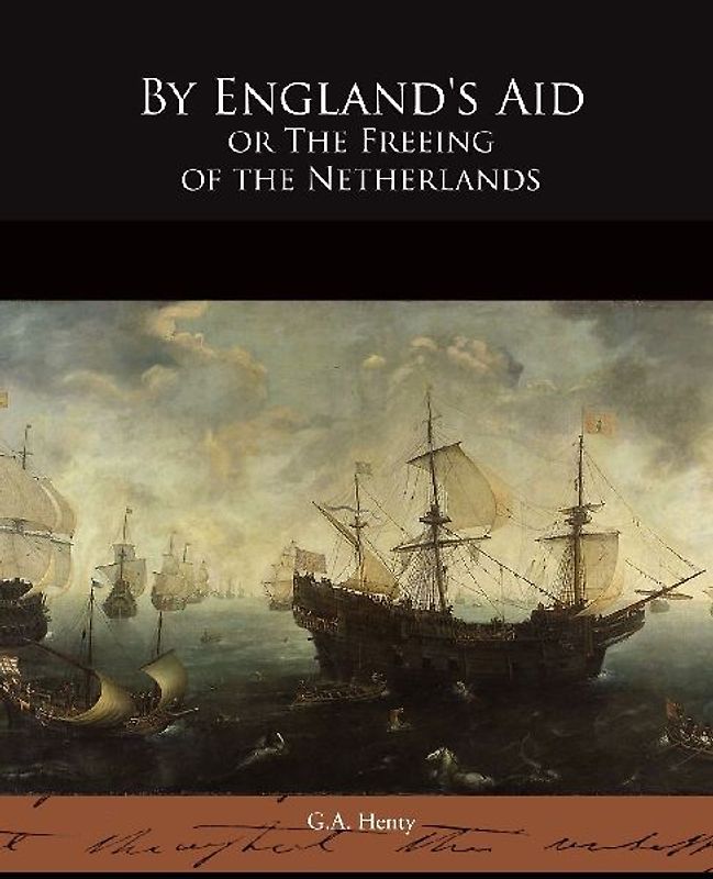 By England's Aid or The Freeing of the Netherlands