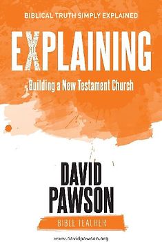EXPLAINING Building a New Testament Church