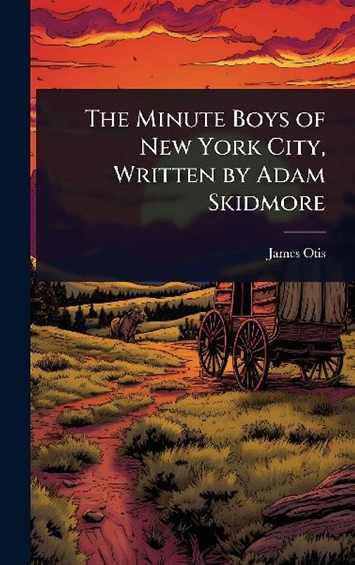 The Minute Boys of New York City, Written by Adam Skidmore