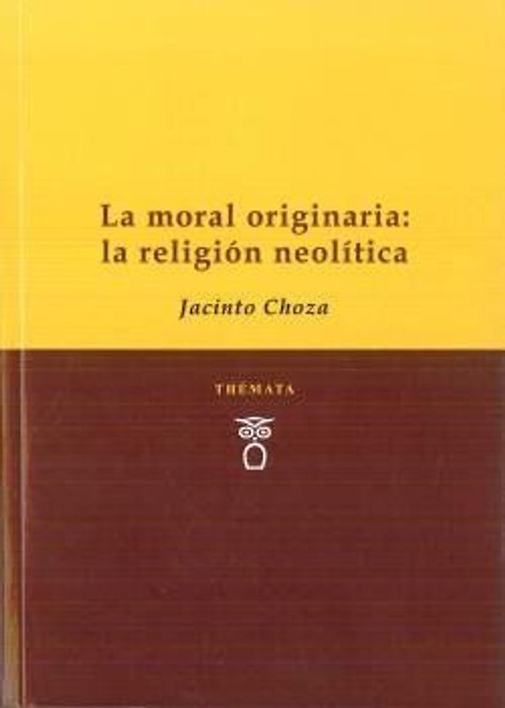 La moral originaria : la religión Neolítica