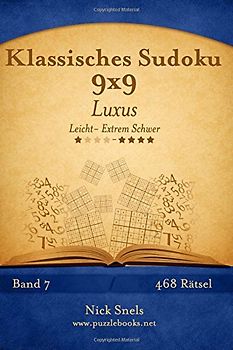 Klassisches Sudoku 9x9 Luxus - Leicht bis Extrem Schwer - Band 7 - 468 Rätsel