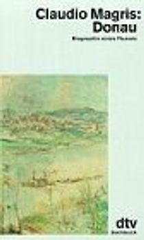 Donau. Biographie eines Flusses