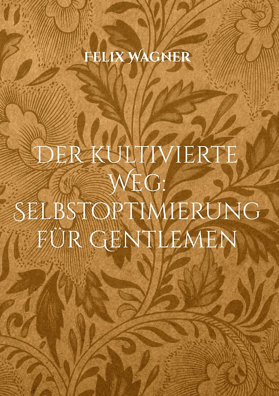 Der kultivierte Weg: Selbstoptimierung für Gentlemen