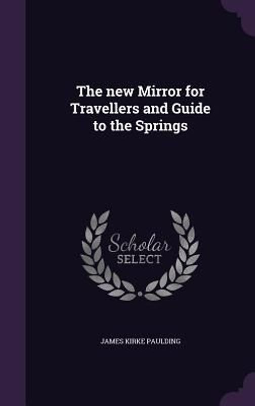 The new Mirror for Travellers and Guide to the Springs