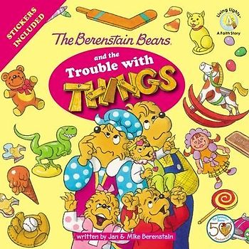 The Berenstain Bears and the Trouble with Things