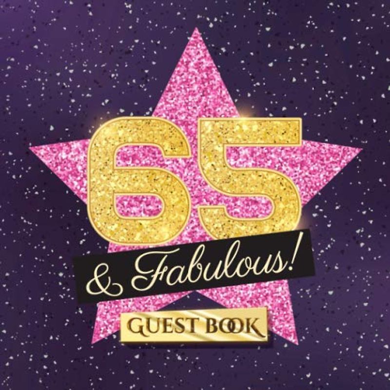65 & Fabulous: 65th Birthday Guest Book - Party Decorations, Birthday Gifts for women - 65 Years Gift Idea - Funny Guestbook with beautiful pages for Messages and Photos of Guests