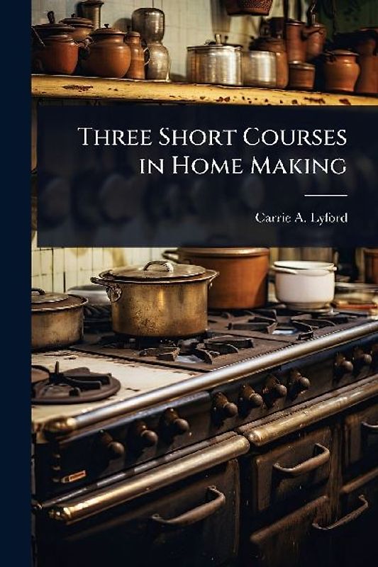 Three Short Courses in Home Making