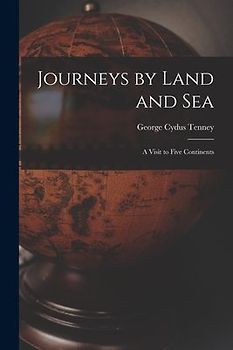 Journeys by Land and Sea: a Visit to Five Continents