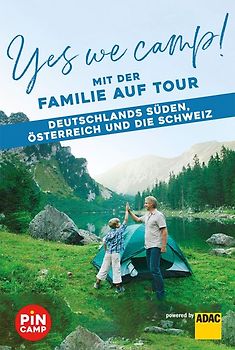Yes we camp! Die schönsten Campingplätze für Familien in Süddeutschland, Österreich und der Schweiz