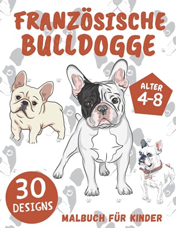 Französische Bulldogge Malbuch: Geschenk für Mädchen und Jungen Alter 4-8 : Einfache Hunde Illustrationen für Kinder