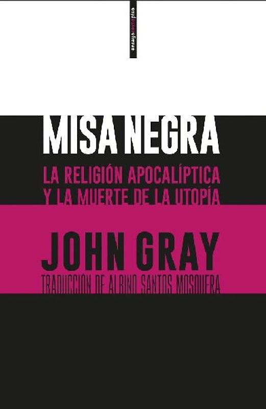 Misa negra : la religión apocalíptica y la muerte de la utopía