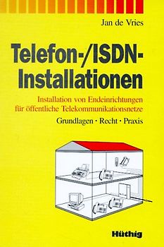 Telefon-/ISDN-Installationen. Installationen von Endeinrichtungen für öffentliche Telekommunikationsnetze. Grundlage - Recht - Praxis
