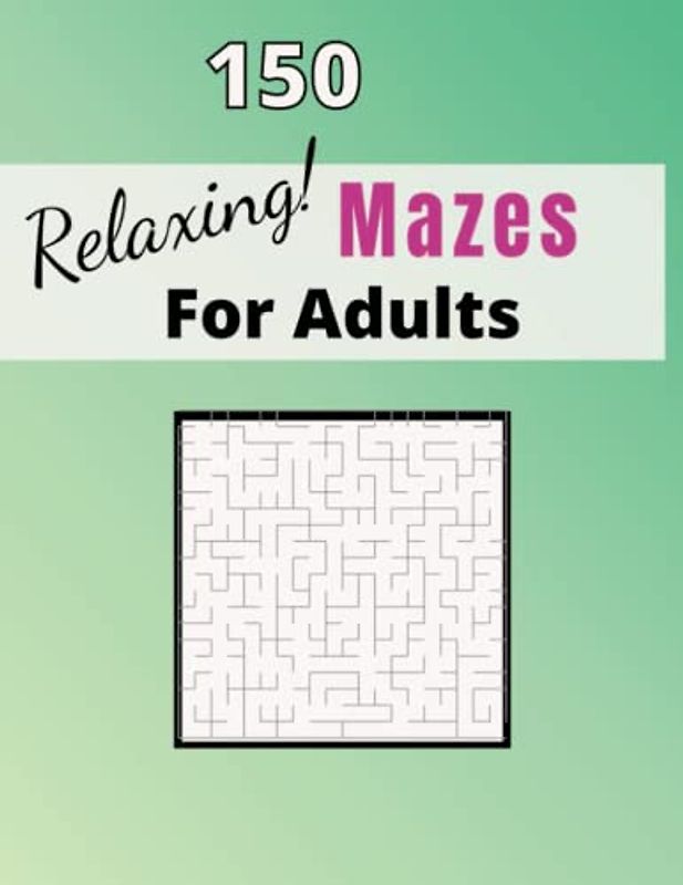 Relaxing Mazes for Adults, Maze puzzle book for stress relief, 8.5 x 11 inches: Big Book of 150 Brain Building Mazes for Seniors, a-MAZE-ing Square and Circle Mazes