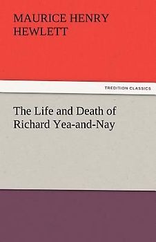 The Life and Death of Richard Yea-and-Nay