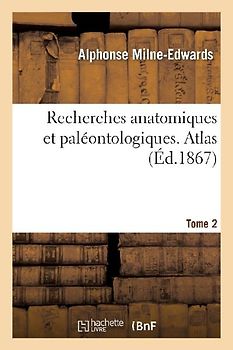 Recherches Anatomiques Et Paléontologiques. Atlas, Tome 2