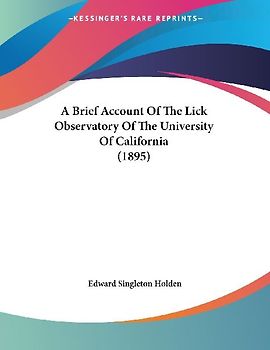 A Brief Account Of The Lick Observatory Of The University Of California (1895)