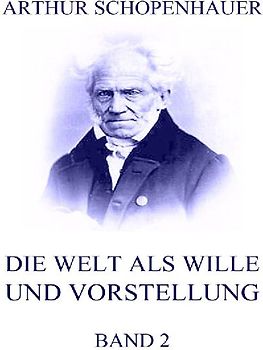 Die Welt als Wille und Vorstellung, Band 2