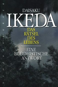Das Rätsel des Lebens. Eine buddhistische Antwort
