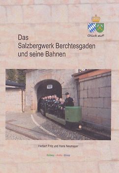 Das Salzbergwerk Berchtesgaden und seine Bahnen