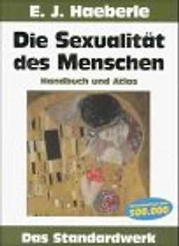 Die Sexualität des Menschen. Handbuch und Atlas. Das Standardwerk - Erwin J. Haeberle