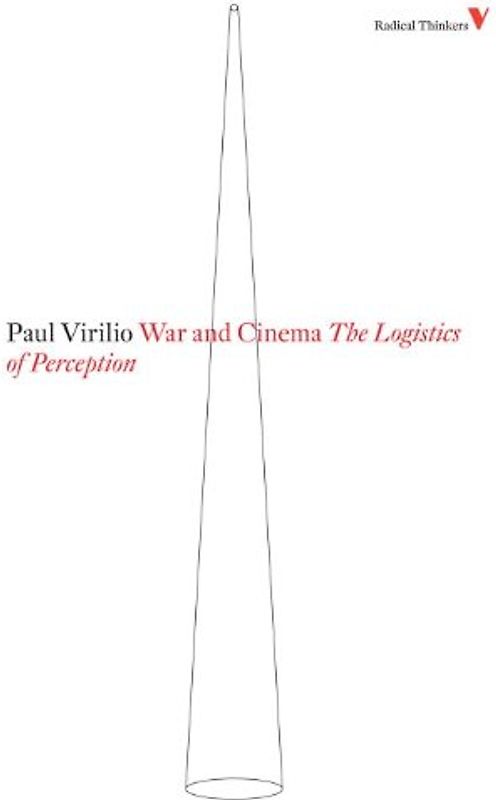 War and Cinema: The Logistics of Perception (Radical Thinkers) - Virilio, Paul