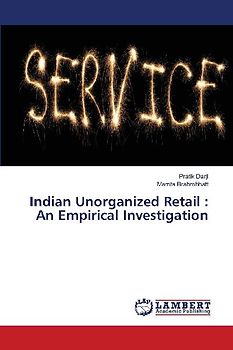 Indian Unorganized Retail : An Empirical Investigation