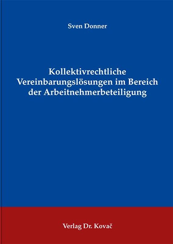 Kollektivrechtliche Vereinbarungslösungen im Bereich der Arbeitnehmerbeteiligung
