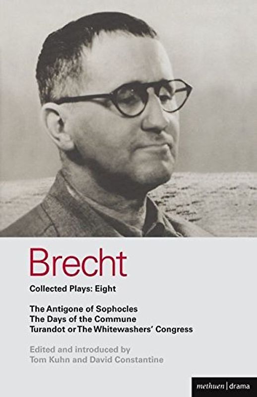 Brecht Collected Plays: 8: The Antigone Of Sophocles; The Days Of The Commune; Turandot Or The Whitewasher's Congress (World Classics, Band 8)
