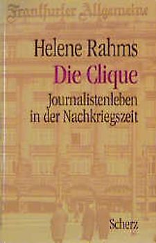 Die Clique. Journalistenleben in der Nachkriegszeit