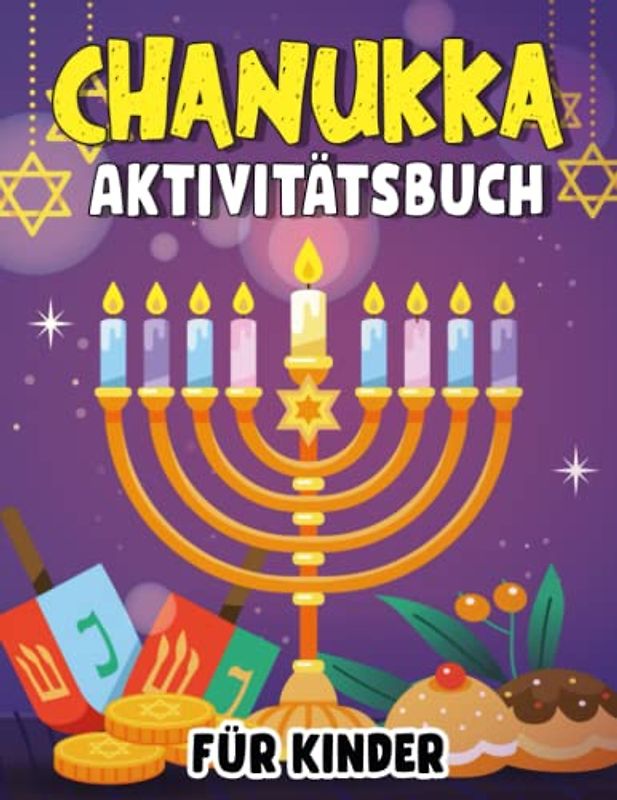 Chanukka Aktivitätsbuch Für Kinder: Lustiges Arbeitsbuch für Mädchen und Jungen von 4-8 Jahren zum Lernen über Chanukka mit Ausmalen, Labyrinthen, ... jüdische Chanukka Geschenk für Kinder.