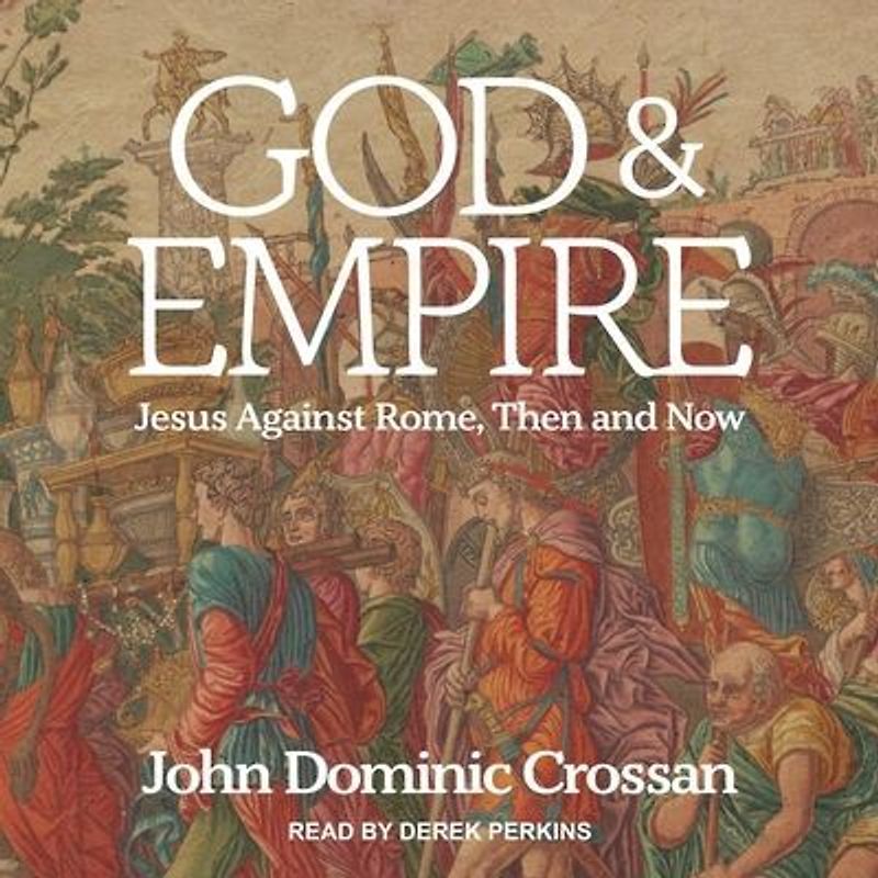 God and Empire Lib/E: Jesus Against Rome, Then and Now