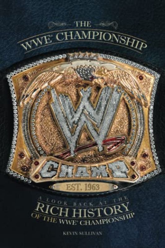 The WWE Championship: A Look Back at the Rich History of the WWE Championship - Kevin Sullivan